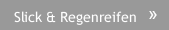 Slick & Regenreifen